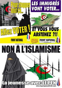 The French political party FN’s campaign posters. The left one states: To stop all this, vote. The right one says: Immigrants are going to vote ...and you're abstaining?!! While the bottom one simply state: Not Islam. (Source: Craig Willy)